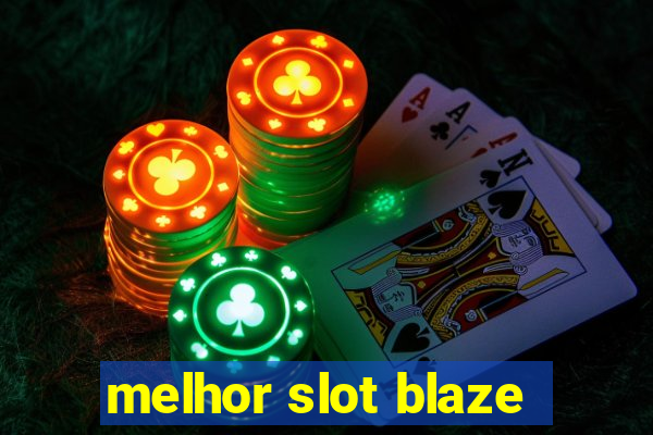 melhor slot blaze