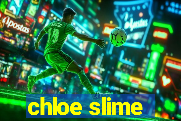 chloe slime