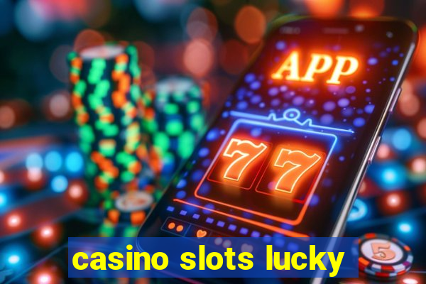 casino slots lucky