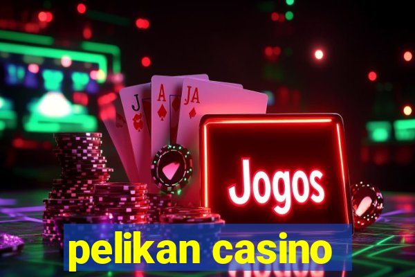 pelikan casino