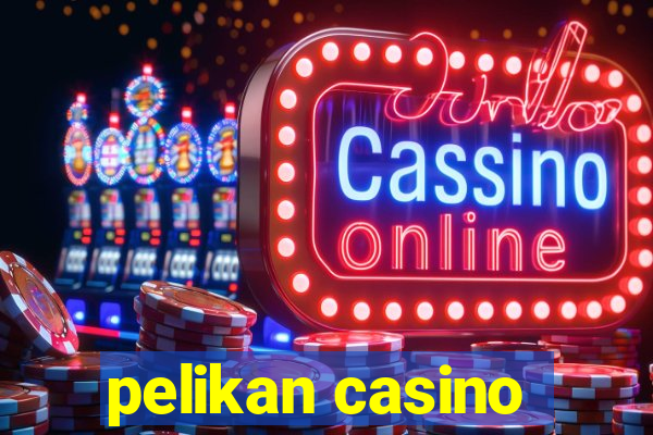 pelikan casino