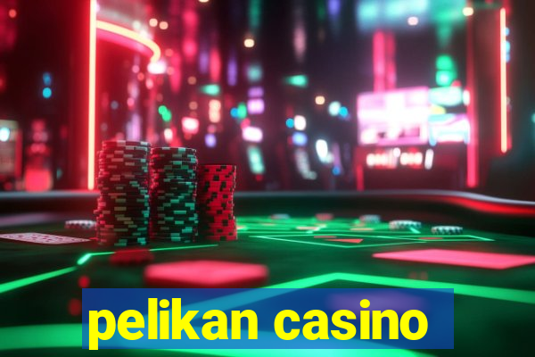 pelikan casino