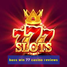 bass win 77 casino reviews