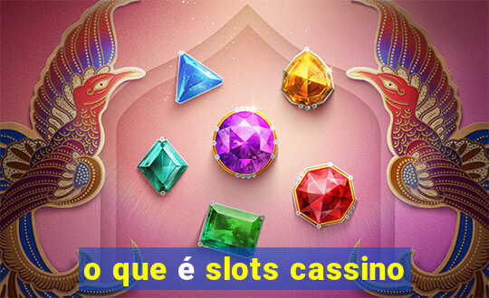 o que é slots cassino