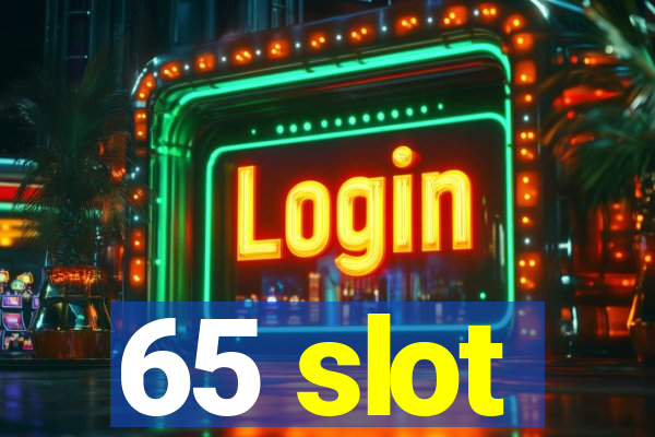 65 slot