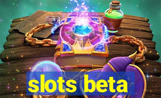 slots beta