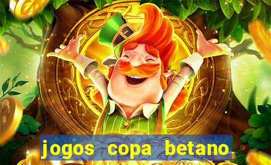 jogos copa betano do brasil