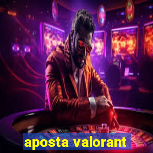 aposta valorant