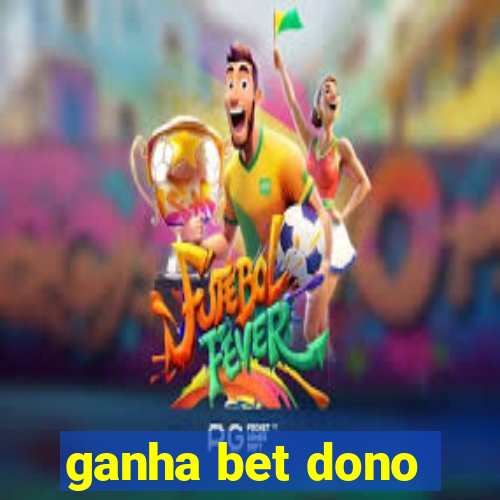 ganha bet dono