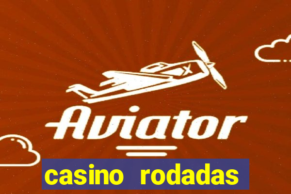 casino rodadas gratis sem deposito