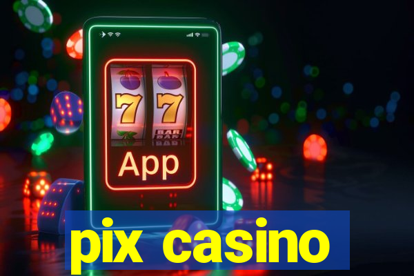 pix casino