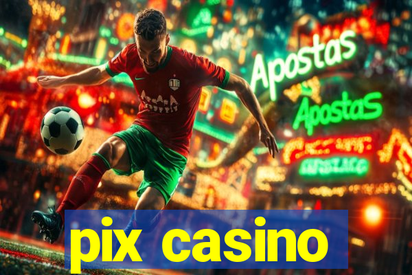 pix casino