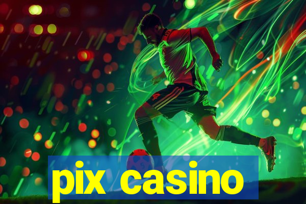 pix casino