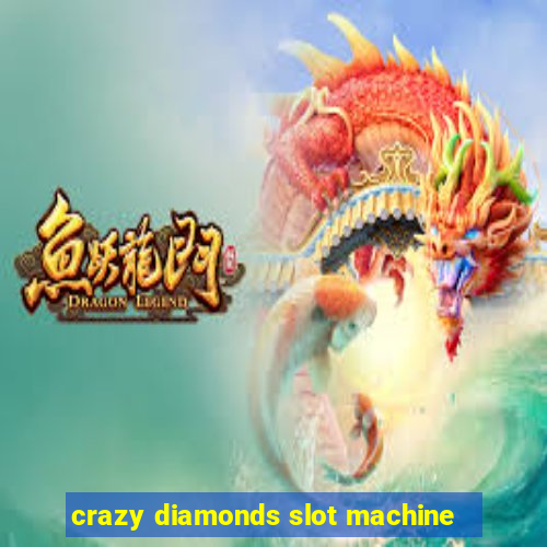 crazy diamonds slot machine