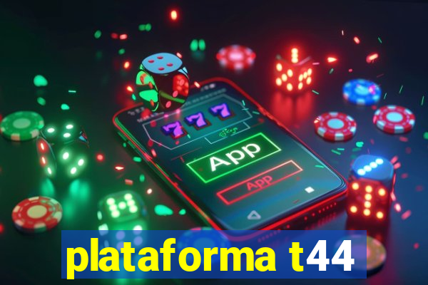 plataforma t44