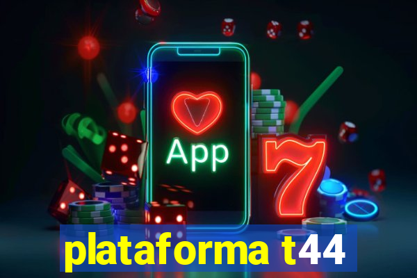 plataforma t44