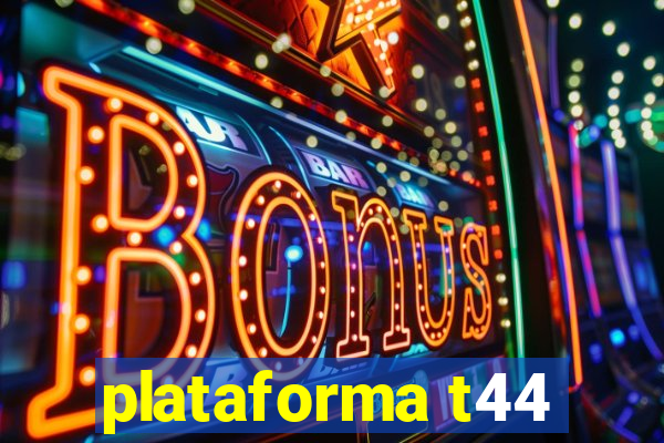 plataforma t44