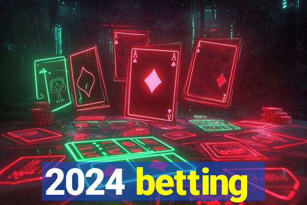 2024 betting