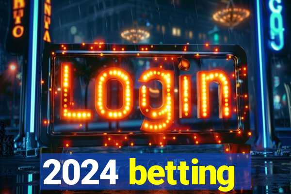 2024 betting