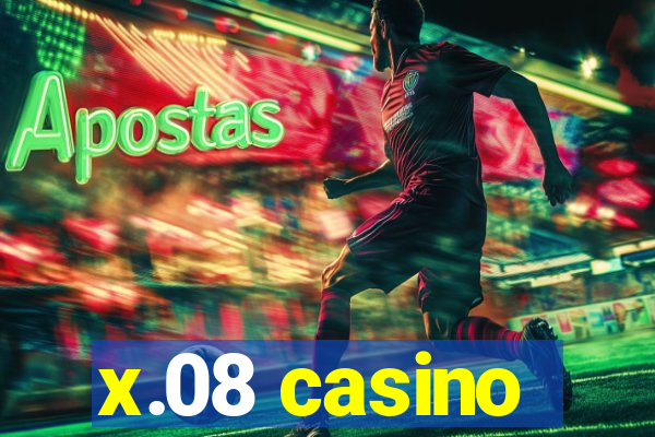 x.08 casino