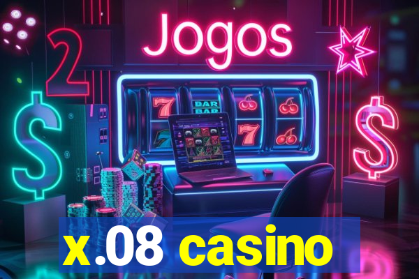 x.08 casino