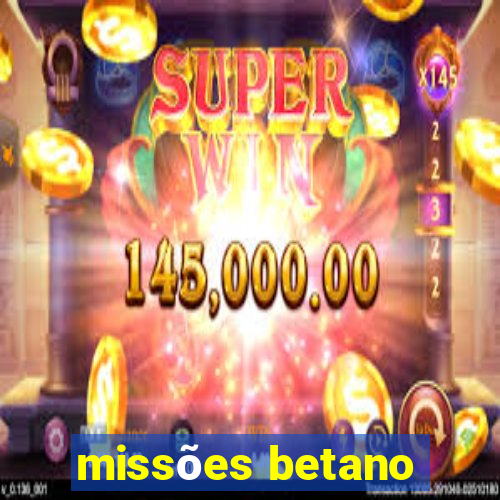 missões betano