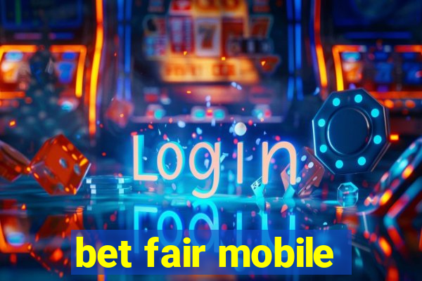 bet fair mobile