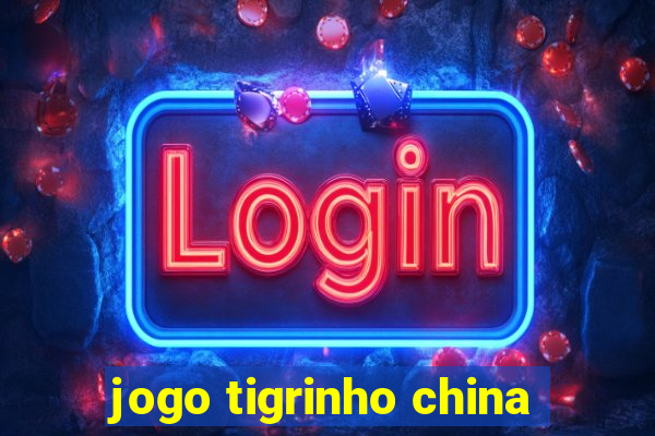 jogo tigrinho china