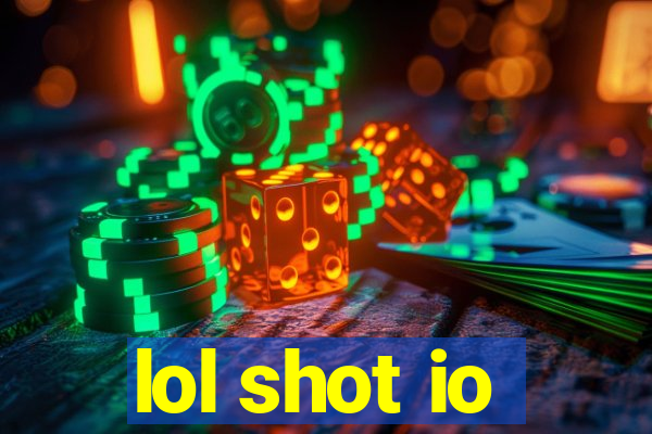 lol shot io