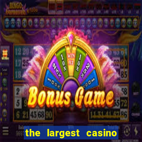 the largest casino in the united states