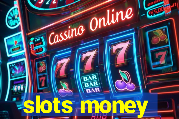 slots money