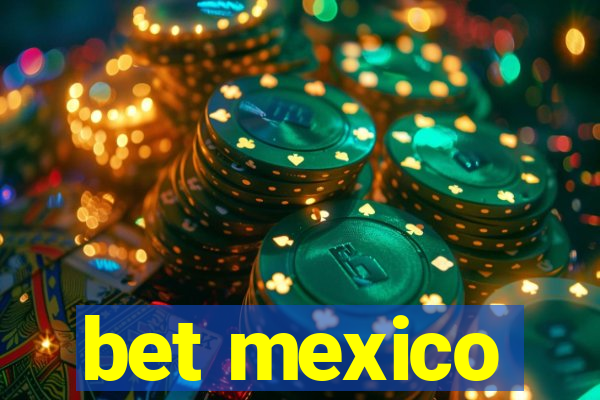 bet mexico