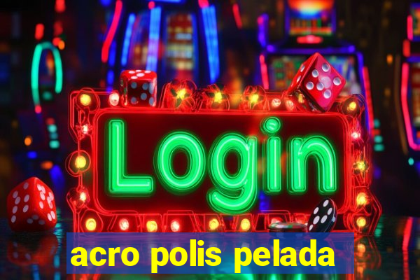 acro polis pelada