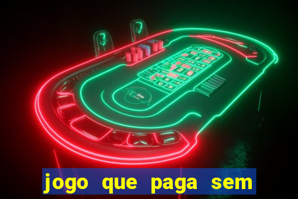 jogo que paga sem fazer depósito