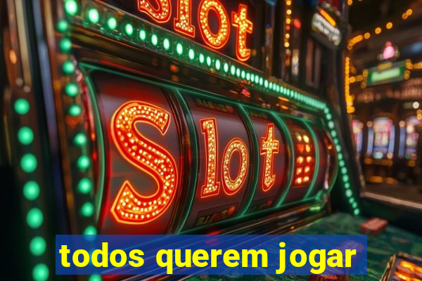 todos querem jogar