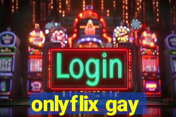 onlyflix gay