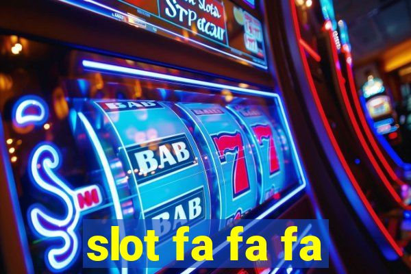 slot fa fa fa