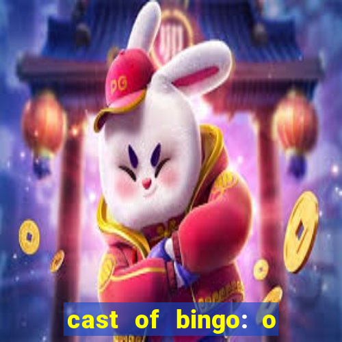 cast of bingo: o rei das manh?s