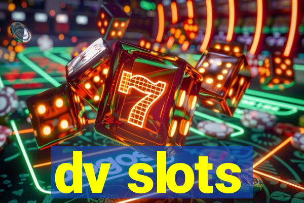 dv slots