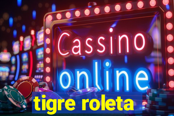 tigre roleta