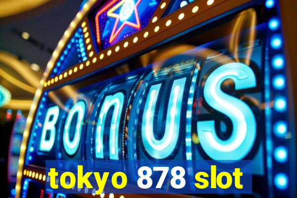 tokyo 878 slot