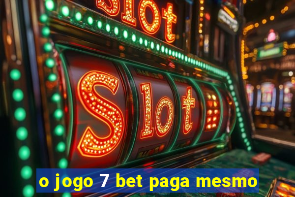 o jogo 7 bet paga mesmo