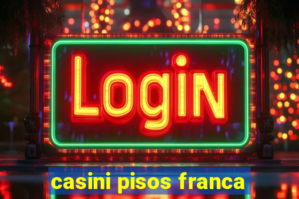 casini pisos franca