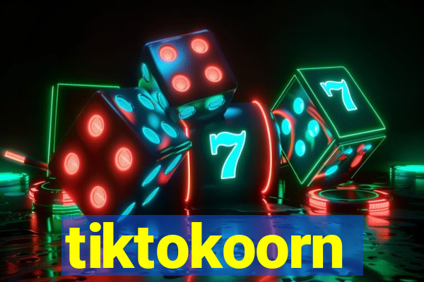 tiktokoorn