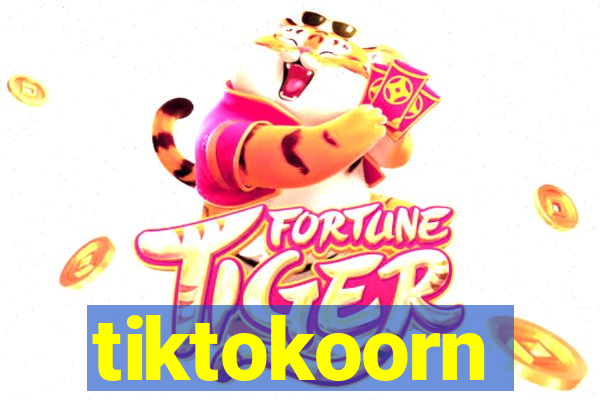 tiktokoorn