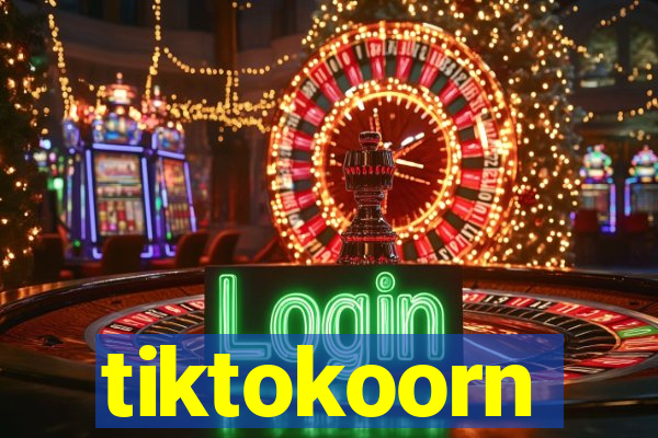 tiktokoorn