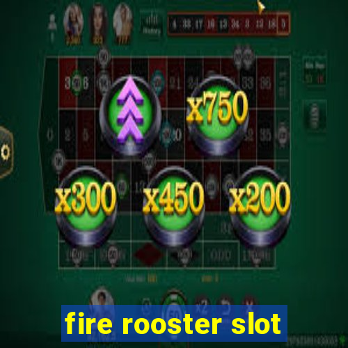 fire rooster slot