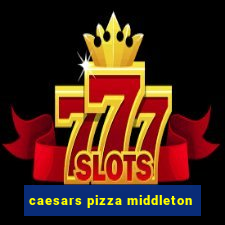 caesars pizza middleton