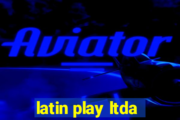 latin play ltda