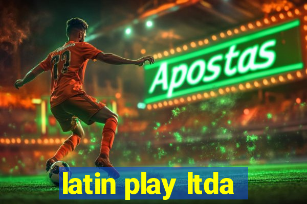 latin play ltda